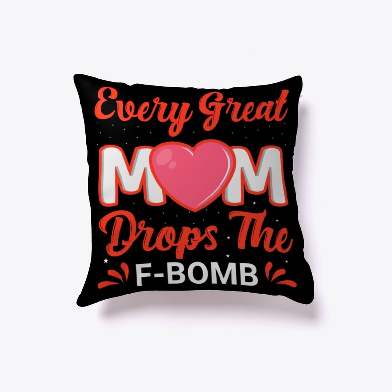 Every Great Mom Drops The F-Bomb