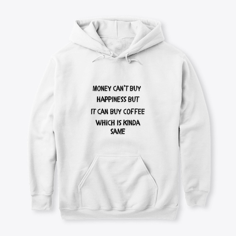 Money buys coffee and Happiness