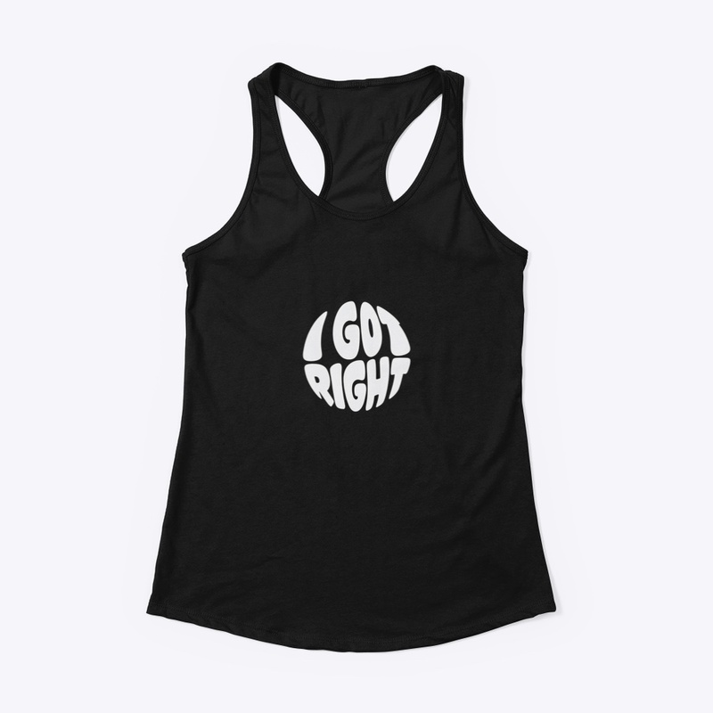 I Got Right - Women's Racerback Tank - Women's Racerback Tank - Women's Racerback Tank - Women's Racerback Tank