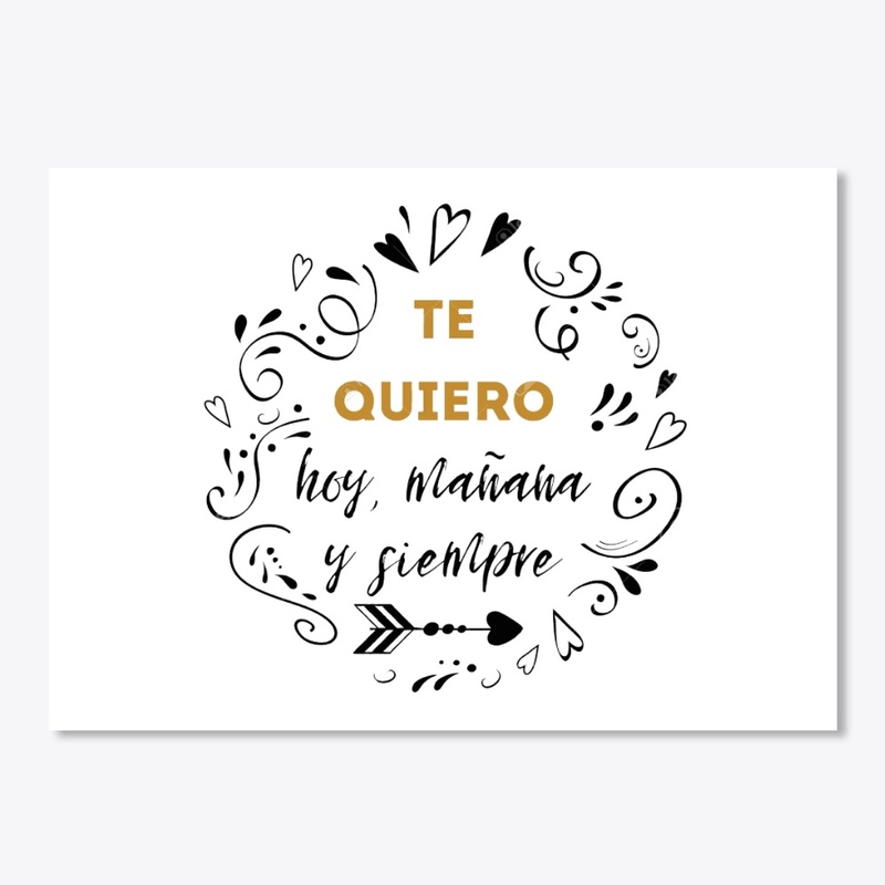 TE QUIERO hoy, mañana y siempre