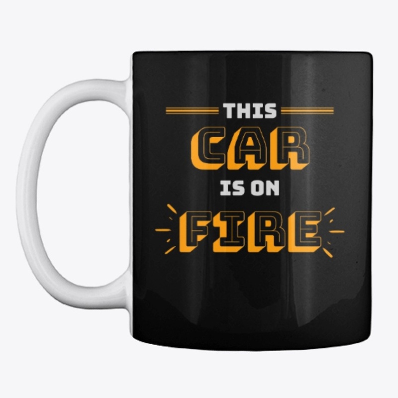 Cool Car Mug "This Car is on fire"