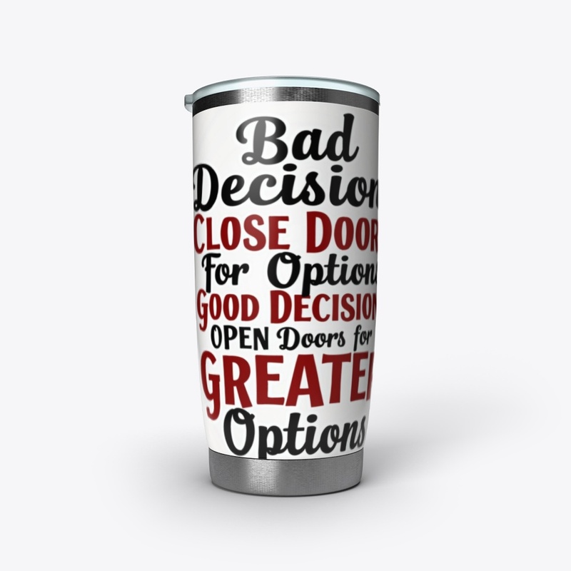 In life, it`s all about daily decision.