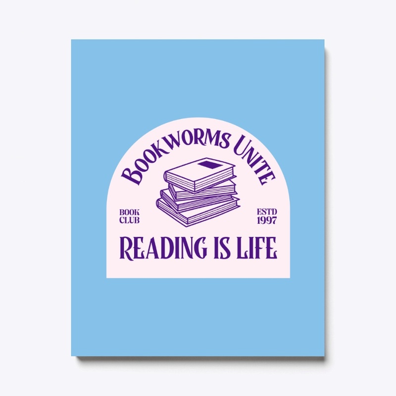 Bookworms Unite- Reading is life  