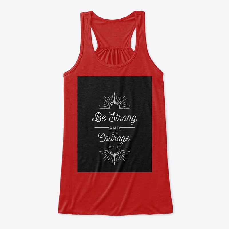 Be Strong & Of Good Courage