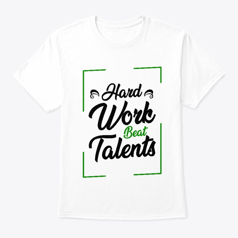Hard work beat talents T-shirt