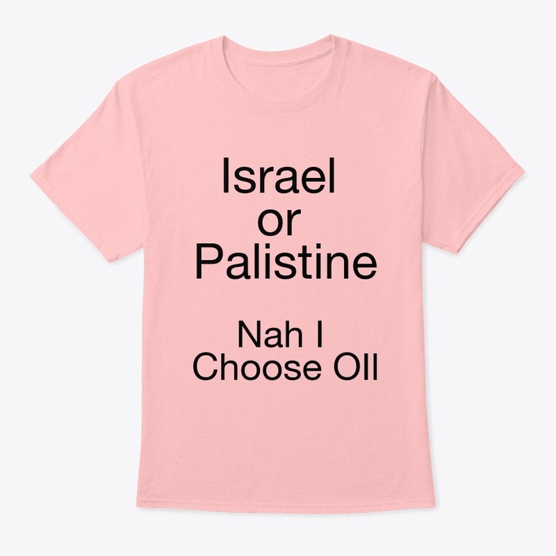 Israel v. Palestine I Choose Oil  