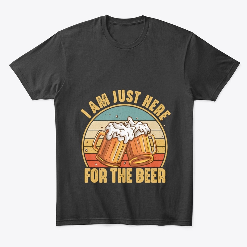  Just Here For The Beer Drinking Funny