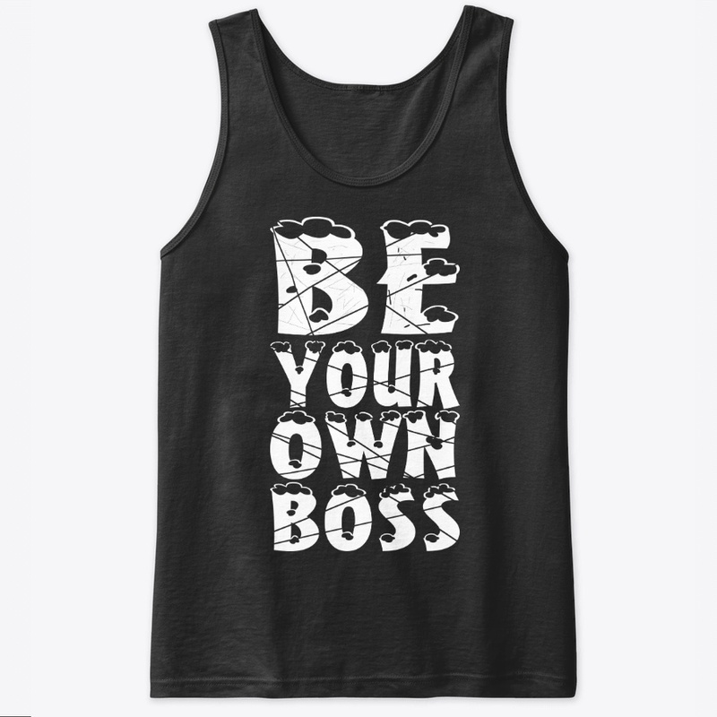 BE YOUR OWN BOSS