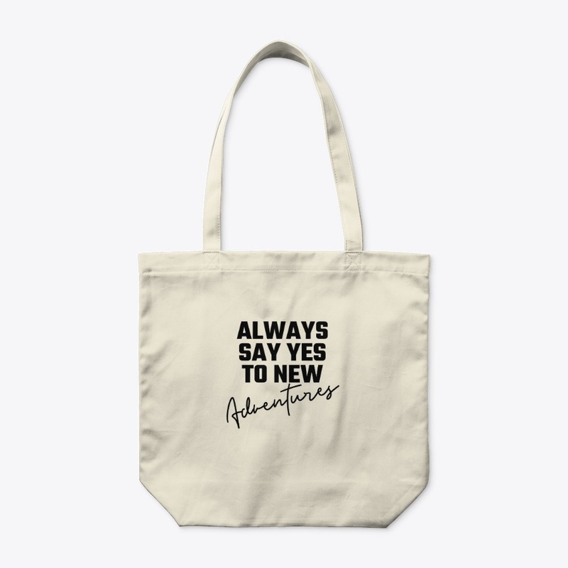 Always Say Yes To New Adventures T-Shirt