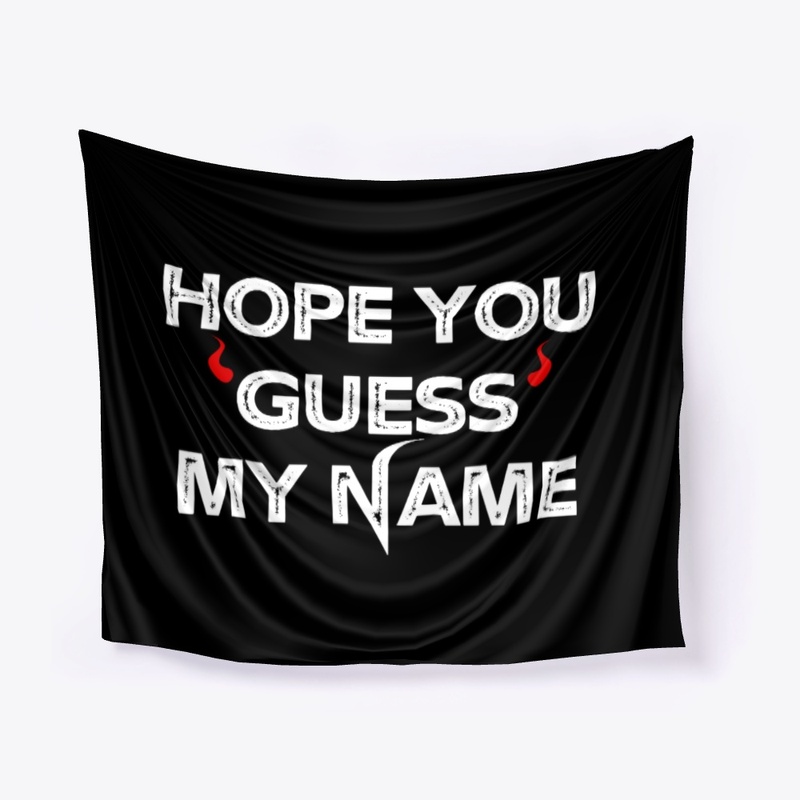 Hope you guessed my name