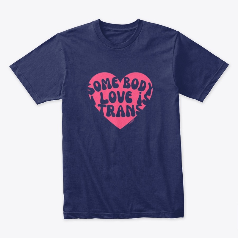 Somebody I love is Trans