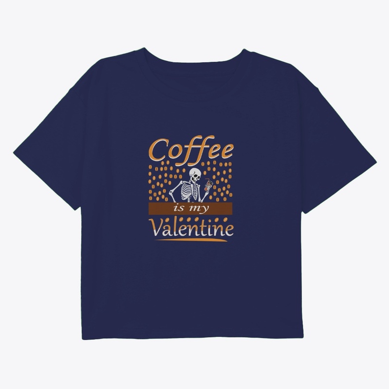 coffee is my Valentine's t-shirt