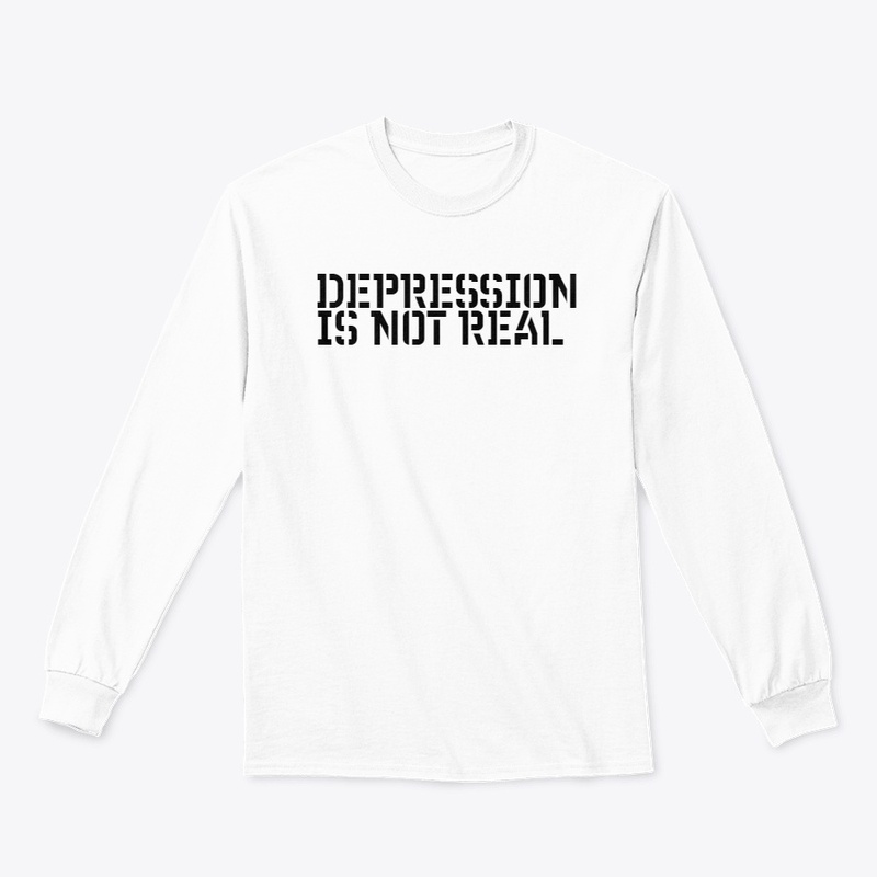DEPRESSION  IS NOT REAL