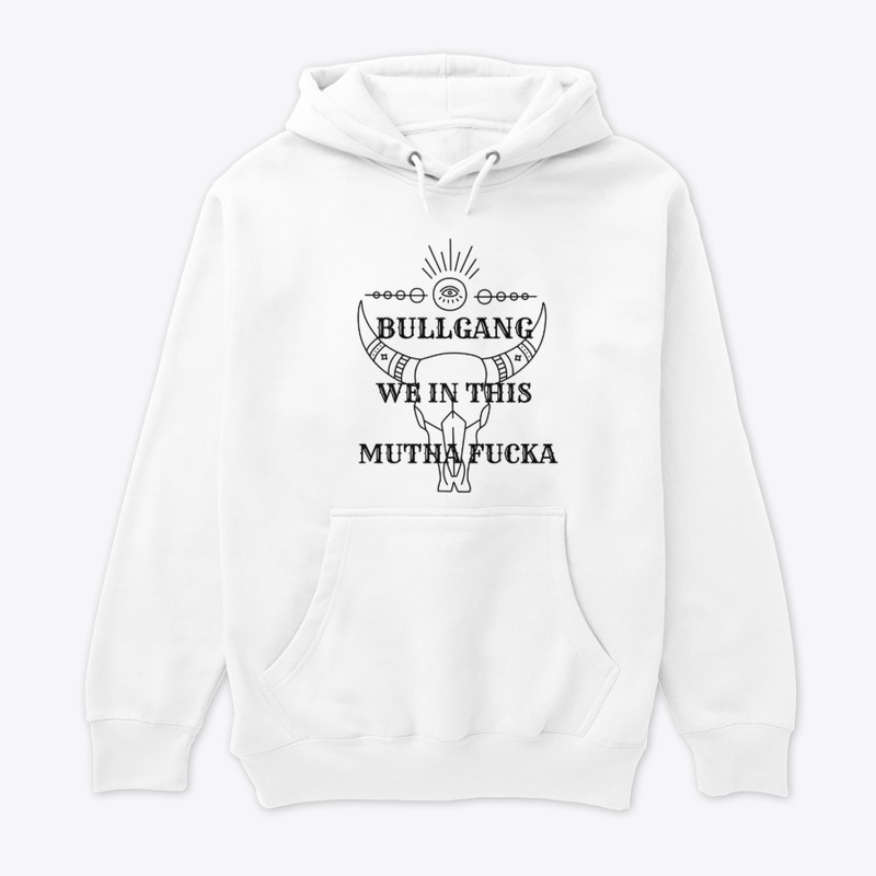 Bull Gang We In This Mutha Fucka 