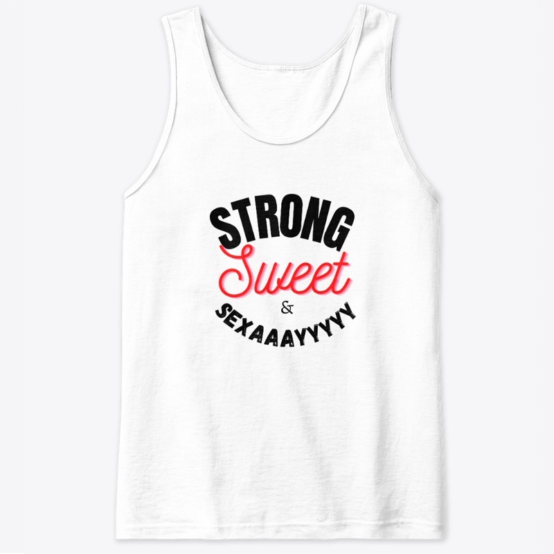Strong, Sweet & Sexaaayyyy