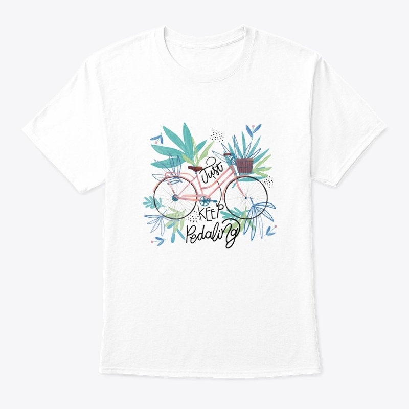 Just Keep Peddling- T-Shirt Or Tees