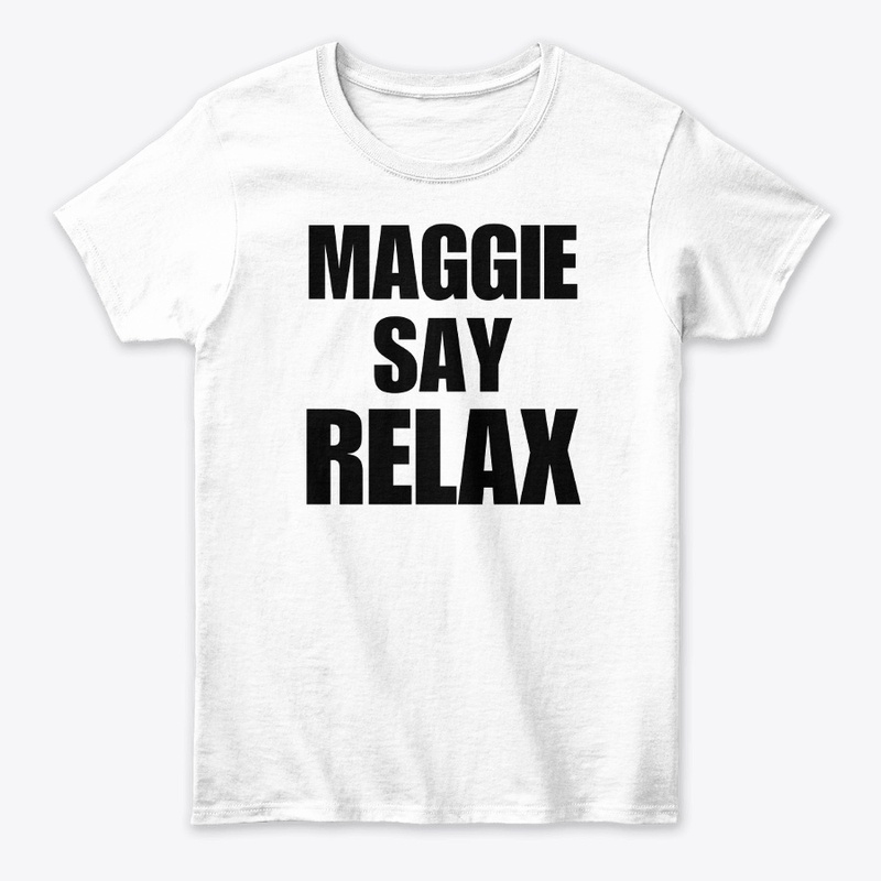 Maggie Say Relax