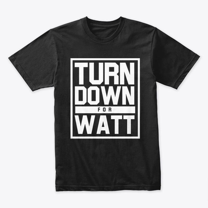 Turn Down For Watt