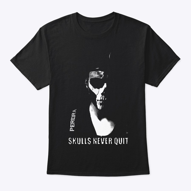 "Skulls Never Quit" Apparel