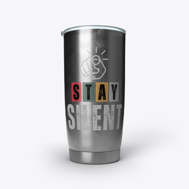 Stay Silent Bold Statement Tee