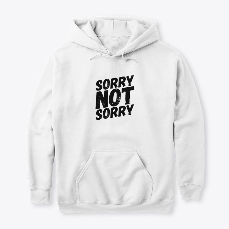 Sorry Not Sorry TShirt, Funny, Gift