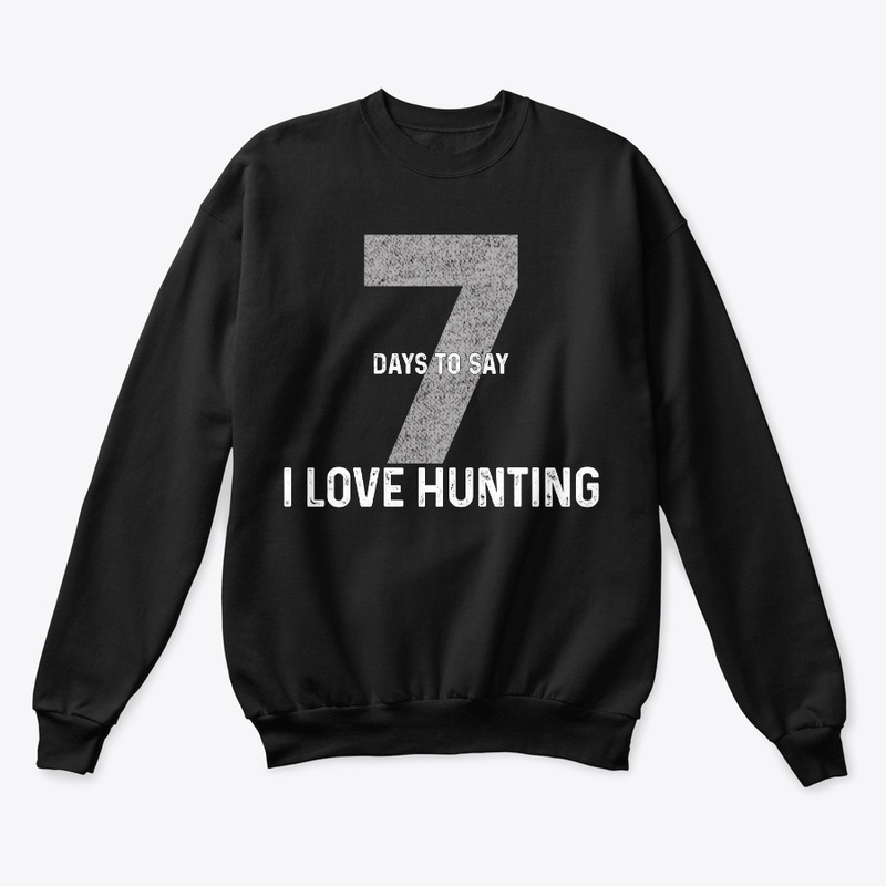 Seven Days To Say "I Love Hunting"