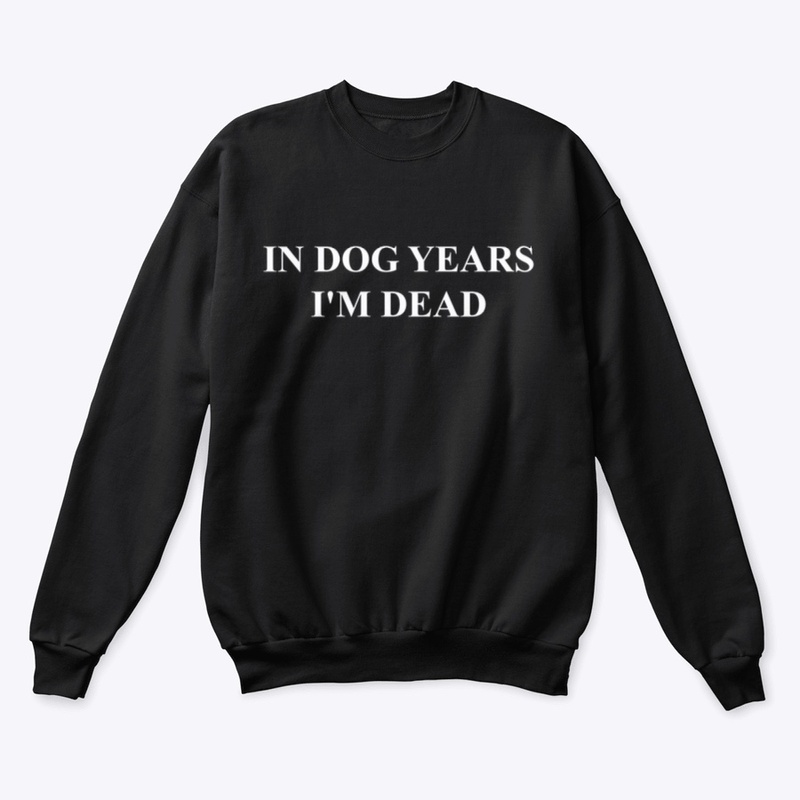 IN DOG YEARS I'M DEAD