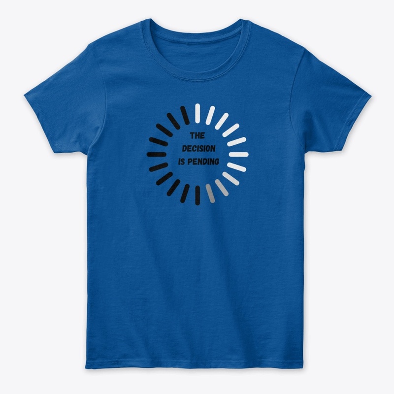 The desicion is pending classic tshirt