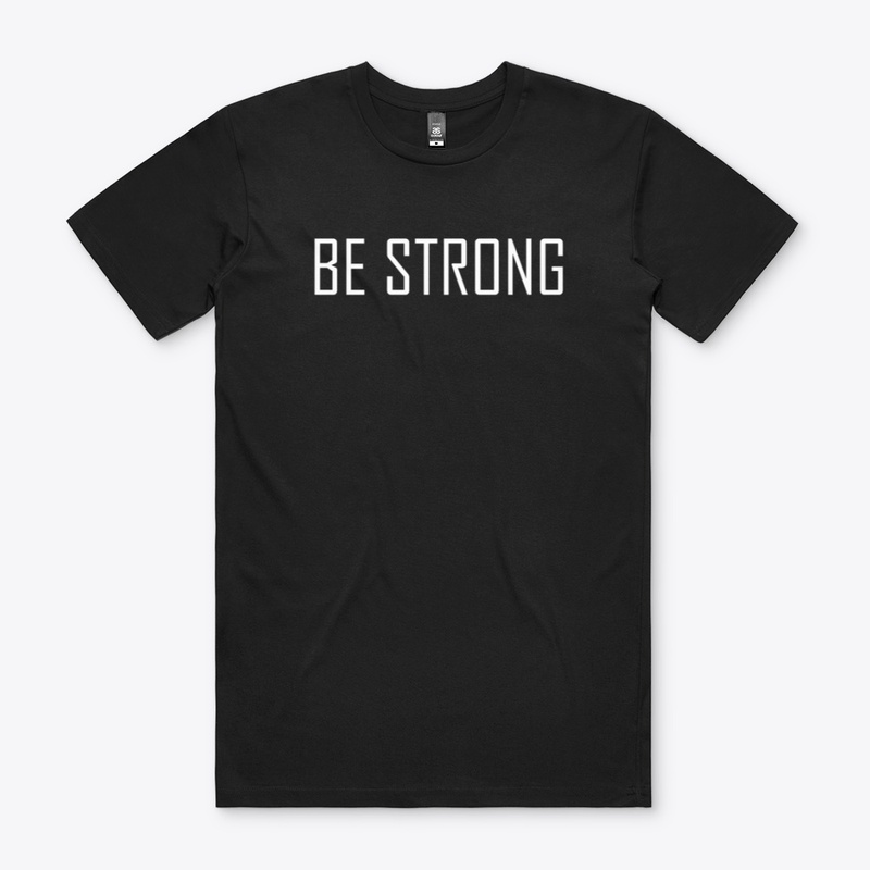 BE STRONG
