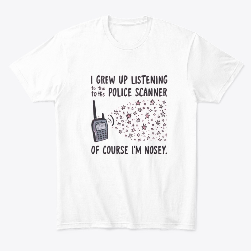 I Grew Up on Police Scanner Nosey Tee