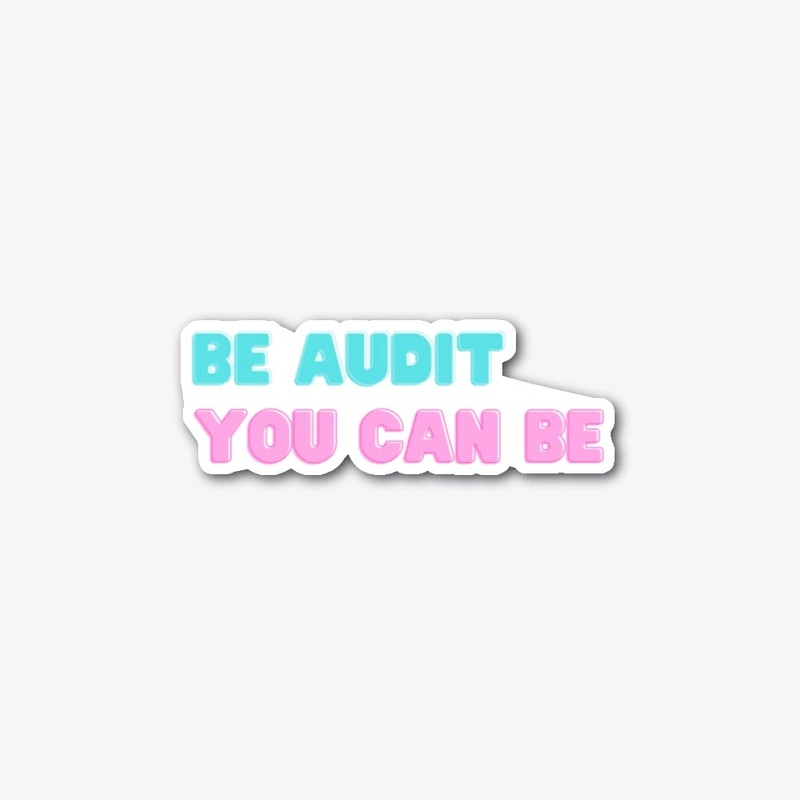 Be audit you can be 