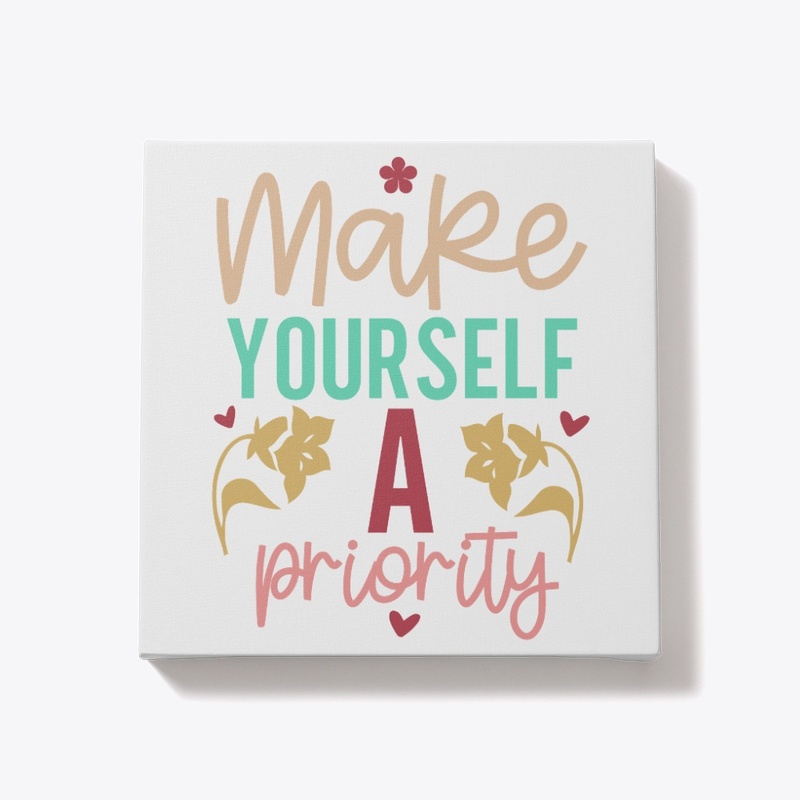 Make Yourself A Priority