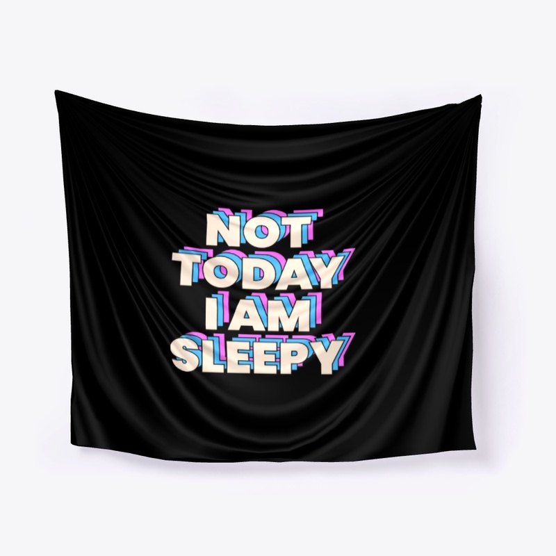 Not today i am sleepy