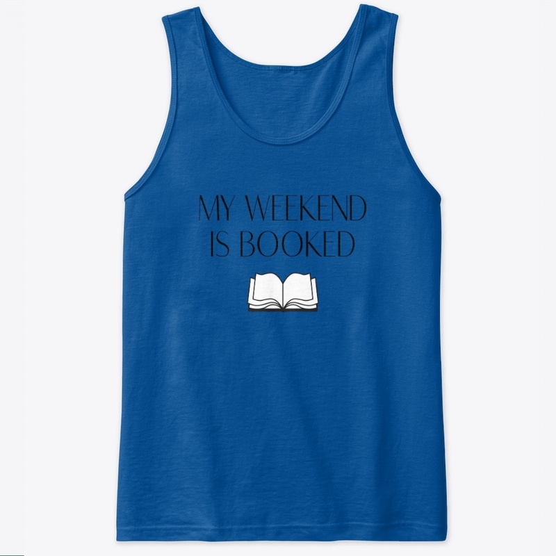 MY WEEKEND IS BOOKED