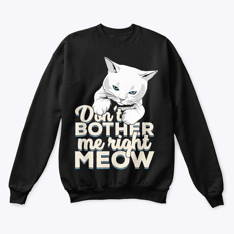 Don't Bother Me Right Meow