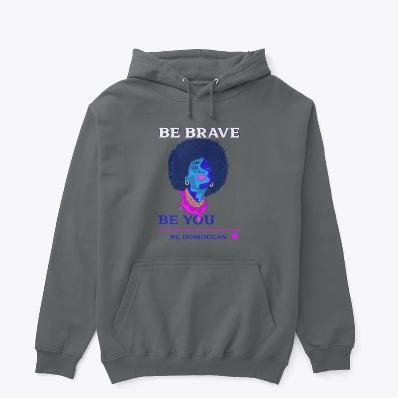 Be Brave Be You Be Dominican