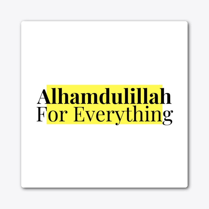 Alhamdulillah For Everything