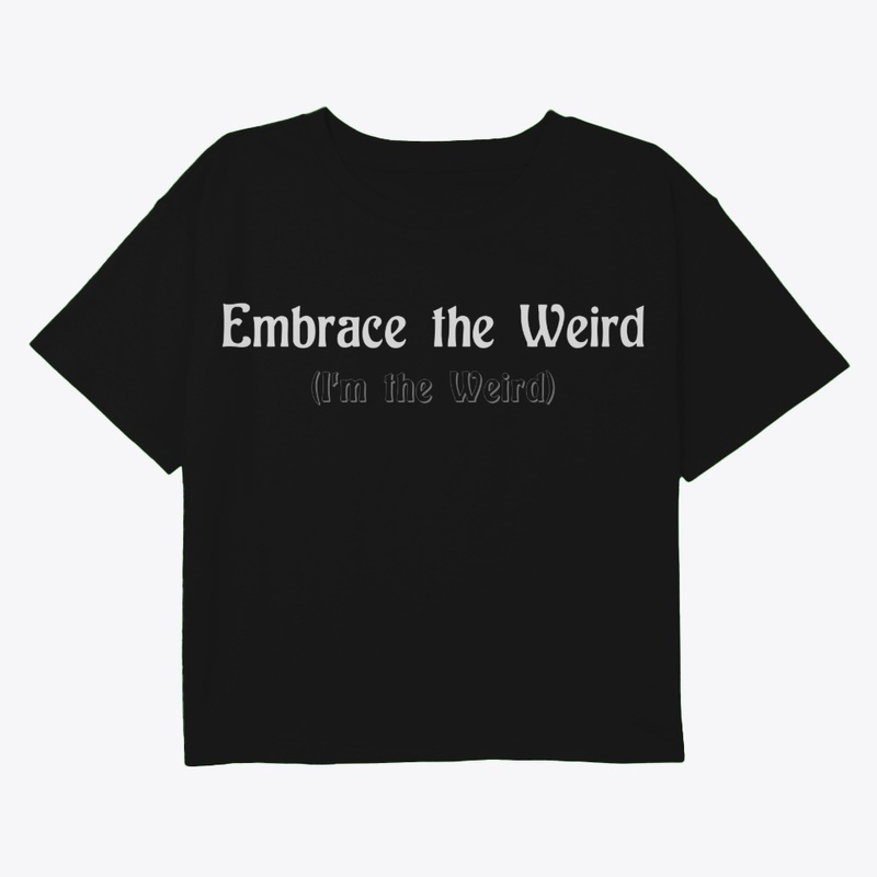 Embrace the Weird