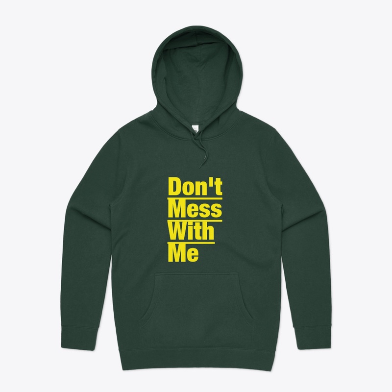 Hoodie - Do't Mess With Me