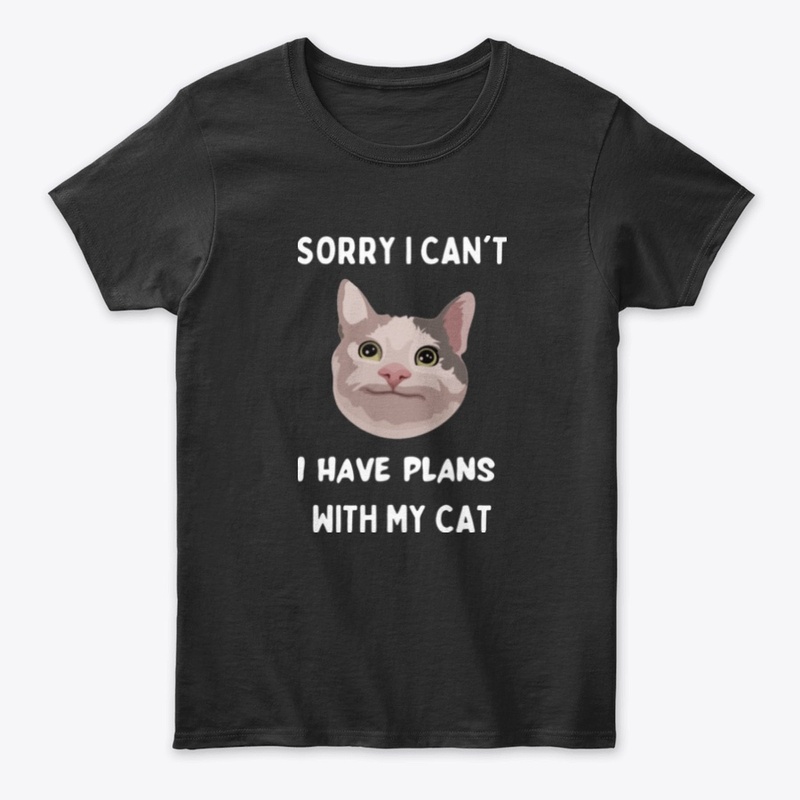 Sorry I can't I have plans with my Cat