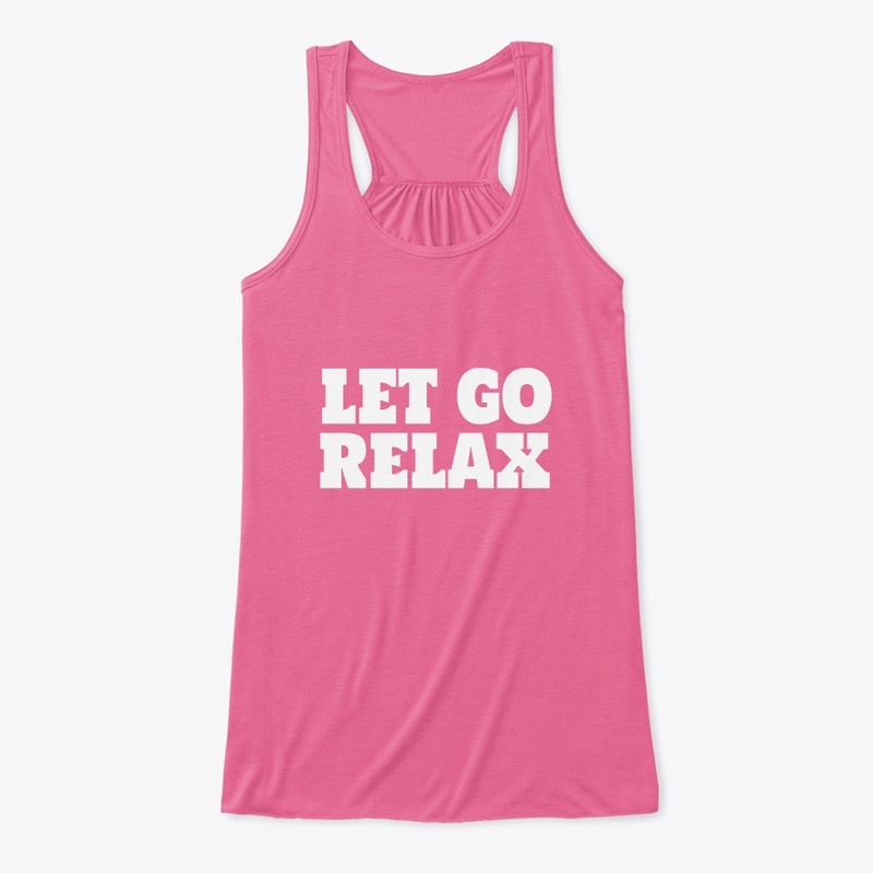 LET GO RELAX - Tank Top