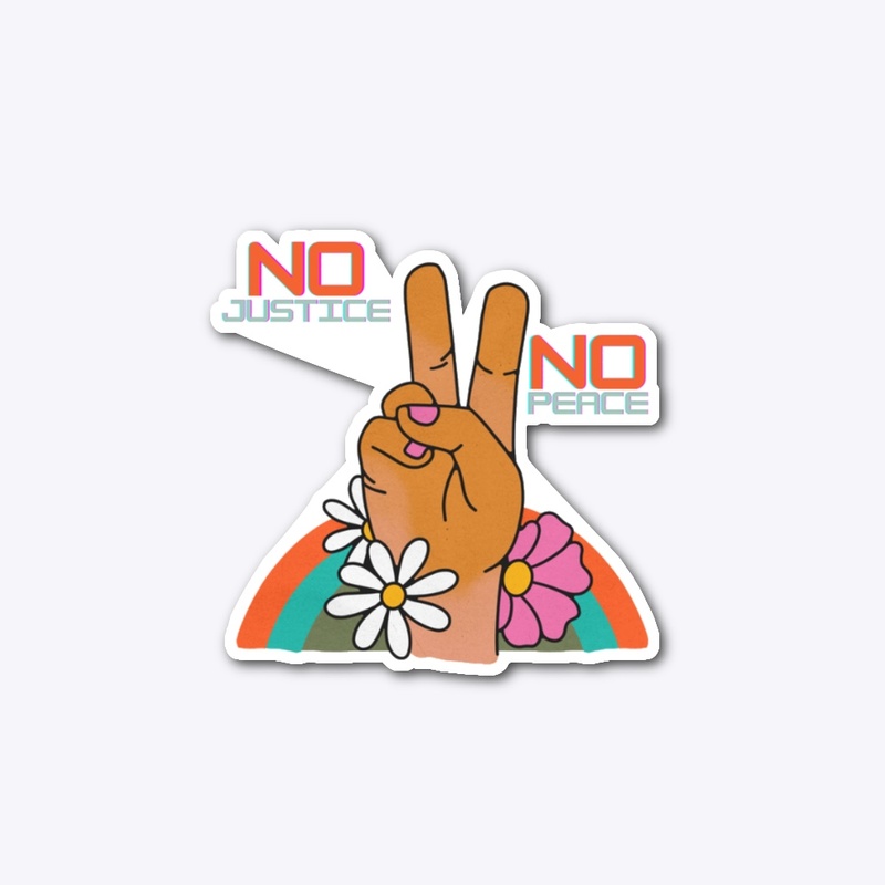 NO JUSTICE NO PEACE