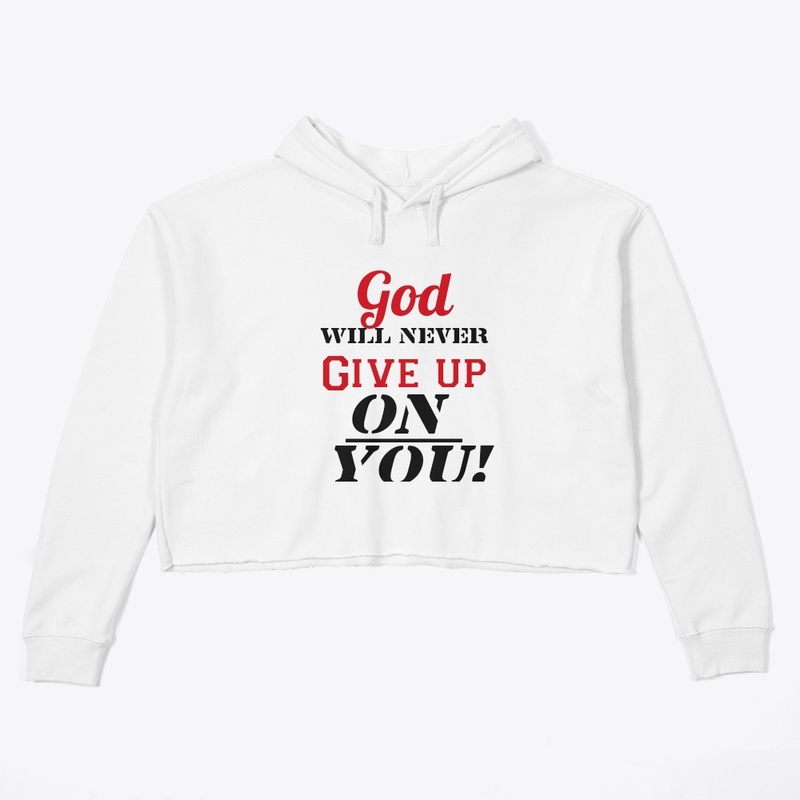 God will never give up on you 