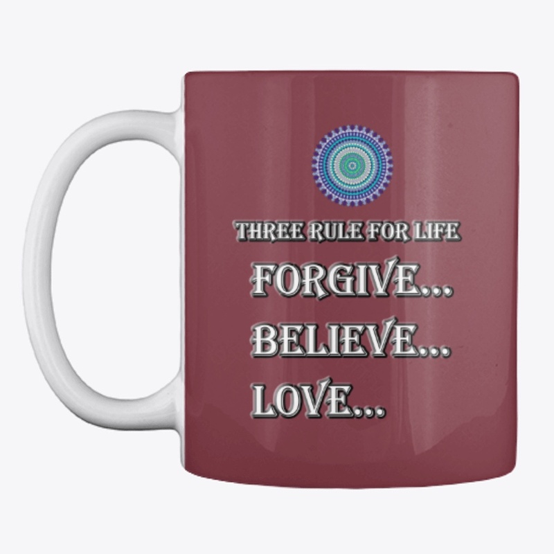 Three rules of life-Believe-Forgive-Love