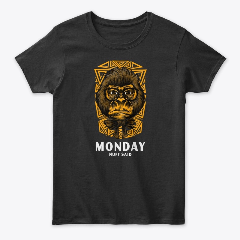 Monday Nuff Said, case of the mondays