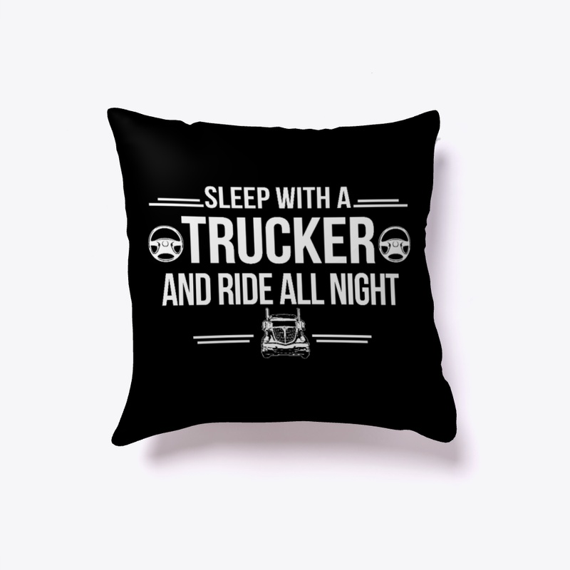 Sleep With A Trucker And Ride All Night