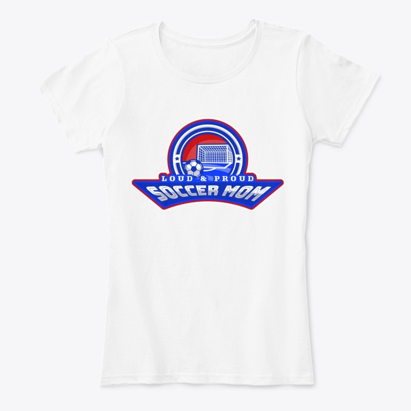 Loud And Proud Soccer Mom 