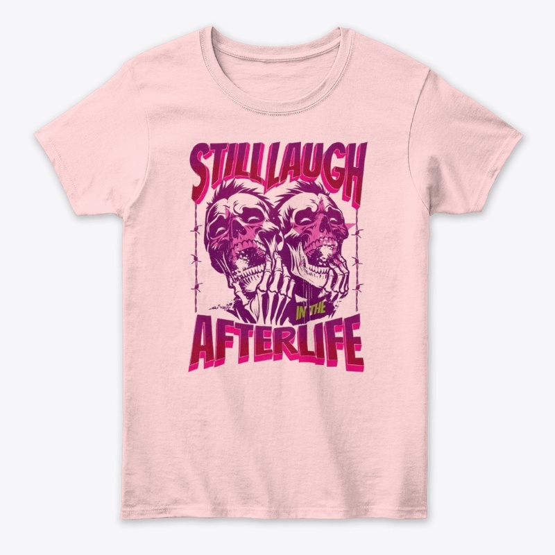 Still Laugh Afterlife T-Shirt
