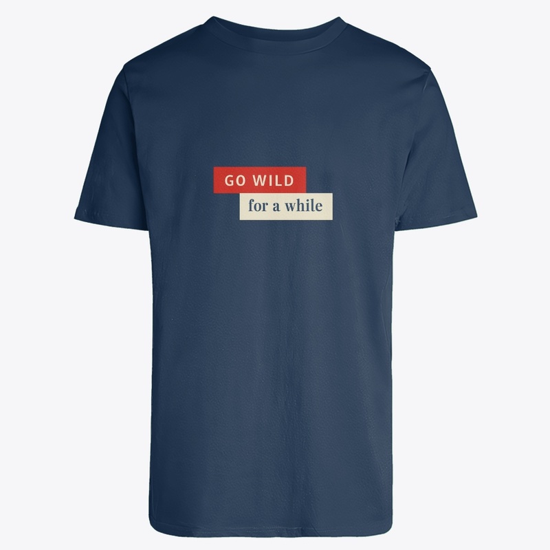 "Go Wild for a While"