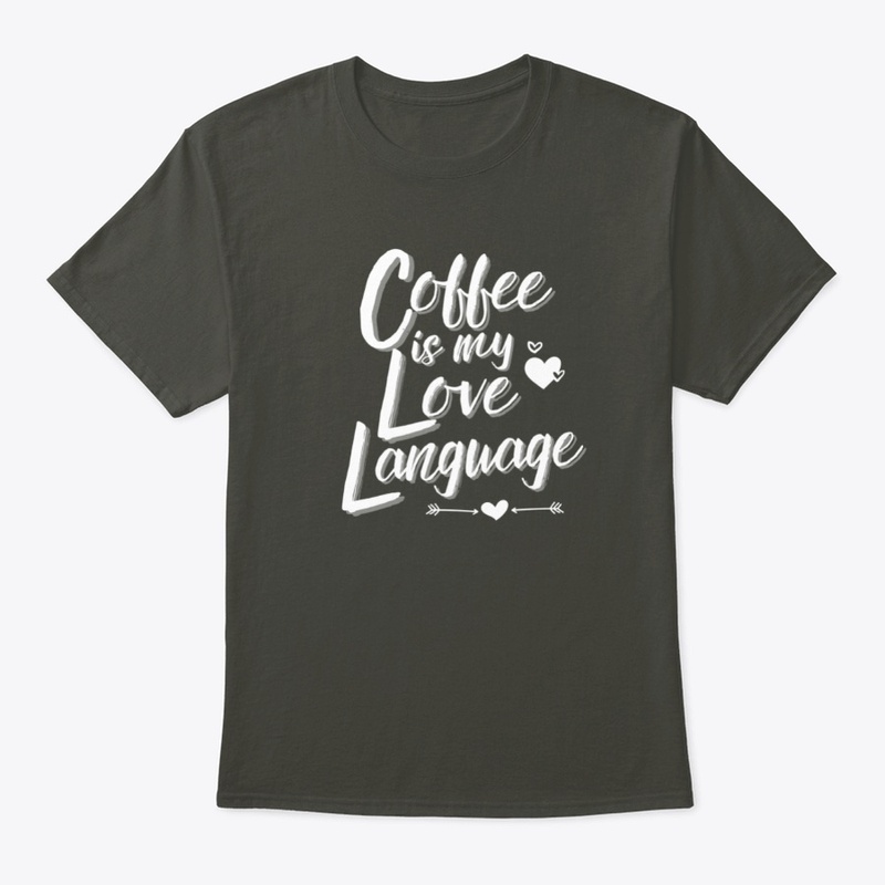 Coffee Is My Love Language Shirt